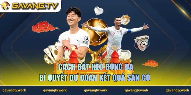 Cách Bắt Kèo Bóng Đá – Bí Quyết Dự Đoán Kết Quả Sân Cỏ